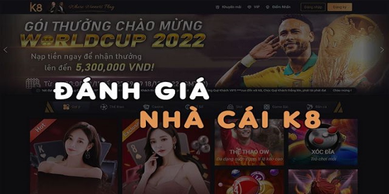 K8 thương hiệu nhà cái đầy uy tín 