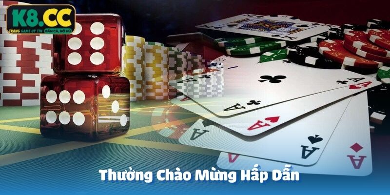 Thưởng chào mừng, cashback hấp dẫn