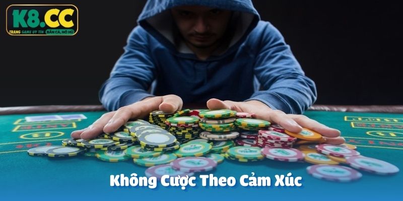 Đặt cược theo cảm xúc là con đường nhanh nhất dẫn đến thất bại