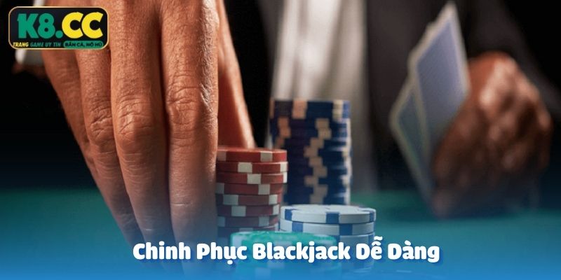 Bí kíp chinh phục Blackjack Live K8CC