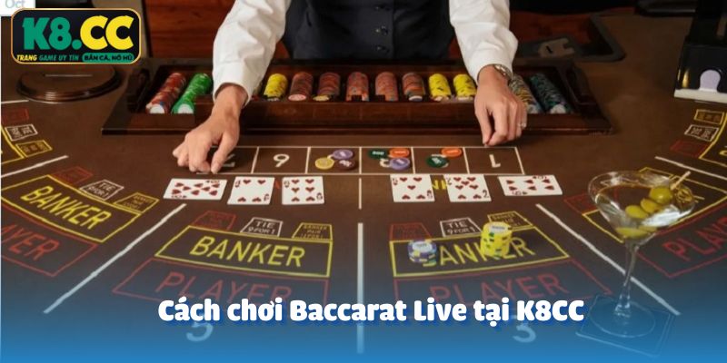 Cách chơi Baccarat Live tại K8CC