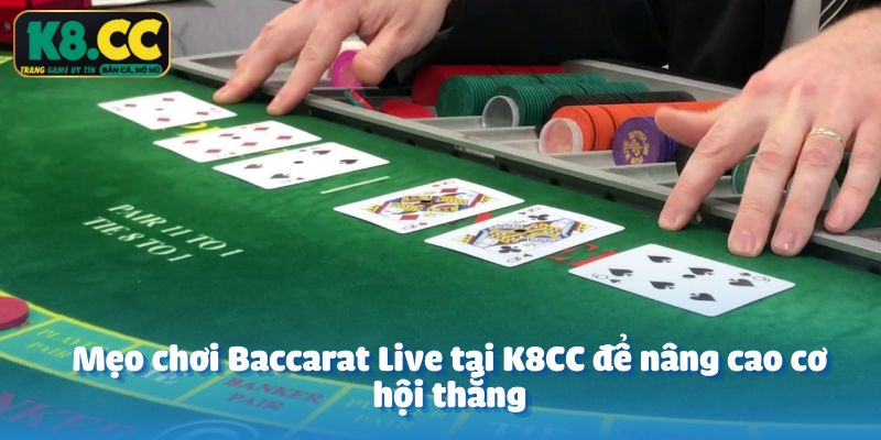 Mẹo chơi Baccarat Live tại K8CC để nâng cao cơ hội thắng