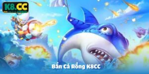 Bắn Cá Rồng K8CC