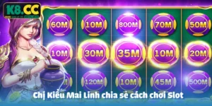 Chị Kiều Mai Linh chia sẻ cách chơi Slot nhanh 8 phút với tỷ lệ WIN 98%